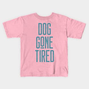 DOG GONE TIRED Kids T-Shirt